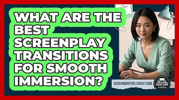 What Are The Best Screenplay Transitions For Smooth Immersion? - Screenwriter