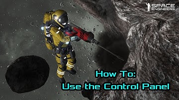 How To: Use the Control Panel - Space Engineers