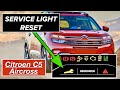 SERVICE LIGHT RESET Citroen C5 Aircross 2017 Onwards