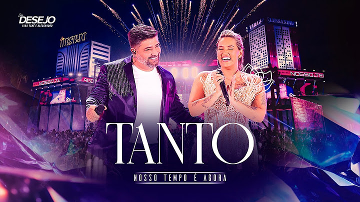 Seu Desejo -  Tanto (Ao Vivo) | DVD Nosso Tempo É Agora