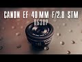 📸 Canon EF 40 mm f/2.8 stm / ЭКСПРЕСС Распаковка и обзор / Как снимать на блинчик