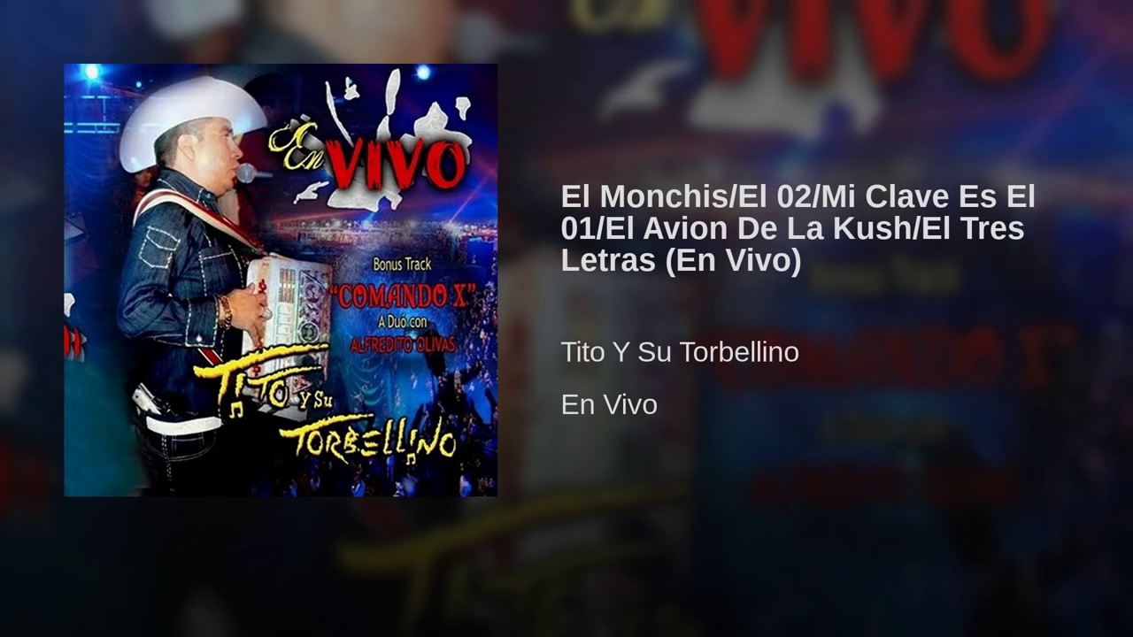 Tito Torbellino - El Monchis, El 02, Mi Clave Es El 01, El Avion De La Kush, El Tres Letras