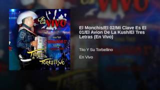 Tito Torbellino - El Monchis, El 02, Mi Clave Es El 01, El Avion De La Kush, El Tres Letras