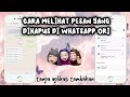 CARA MELIHAT PESAN YANG TELAH DIHAPUS DI WHATSAPP ORI