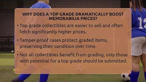 Why Does A Top Grade Dramatically Boost Memorabilia Prices? - The Memorabilia Zone