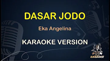 DASAR JODO || Eka Angelina ( Karaoke ) Dangdut || Koplo HD Audio