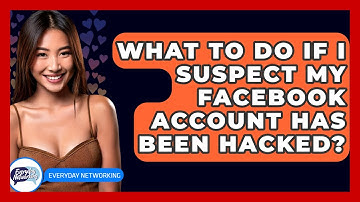 What To Do If I Suspect My Facebook Account Has Been Hacked? - Everyday-Networking