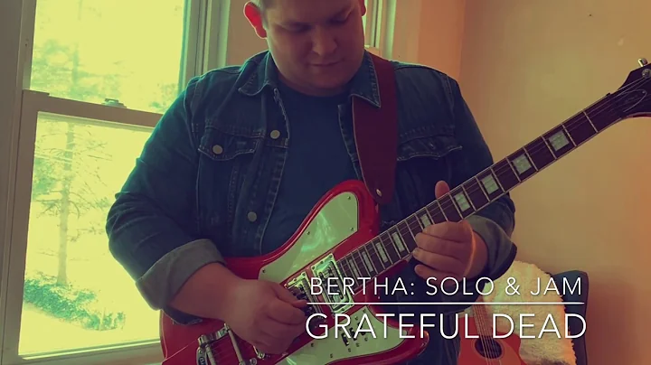 COVER: Grateful Dead, Bertha - Original Solo & Jam