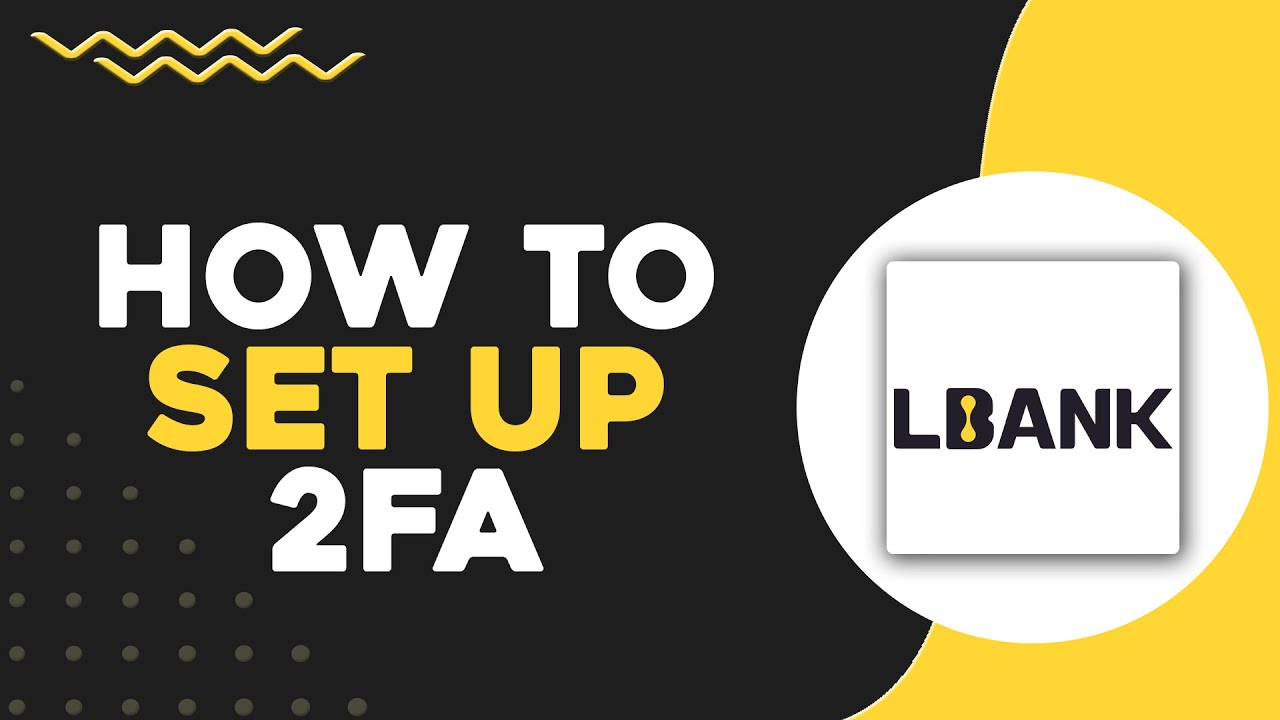 How to Set Up Two Factor Authentication 2FA on LBank (Quick & Easy ...