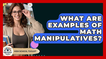 What Are Examples Of Math Manipulatives? - High School Toolkit