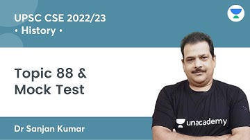 Topic 88 & Mock Test | History for UPSC CSE Prelims 2021 & Mains | By Dr Sanjan Kumar Sir