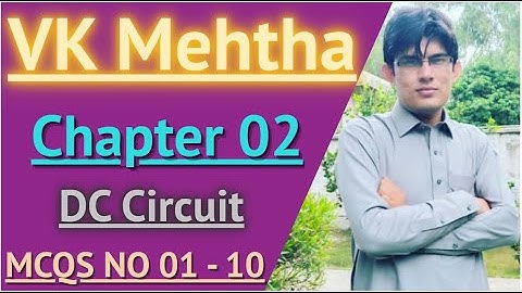 VK Mehtha Mcqs || Chapter 02 || DC Circuit || Mcqs No 01 to 10 || All Test PreparationS