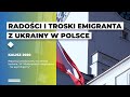 Radości i troski emigranta z Ukrainy w Polsce