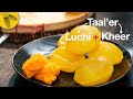 Taaler kheer + Taaler luchi—traditional Bengali sweets using toddy palm fruit