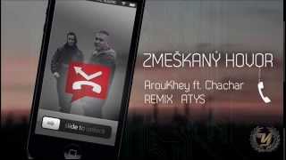 ArouKhey ft. Chachar - Zmeškaný hovor / REMIX: ATYS