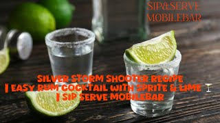 Silver Storm Shooter Recipe | Easy Rum Cocktail with Sprite & Lime 🍸 | Sip Serve MobileBar