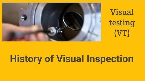 History of Visual testing VT ll How Visual inspection was used in early days?