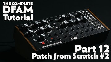 Part 12 - Building a Patch from Scratch 2 - Complete DFAM Tutorial