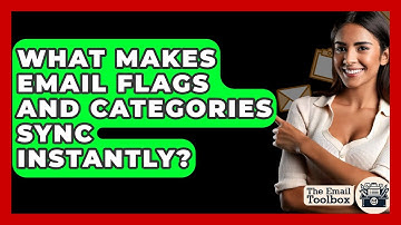 What Makes Email Flags And Categories Sync Instantly? - TheEmailToolbox.com