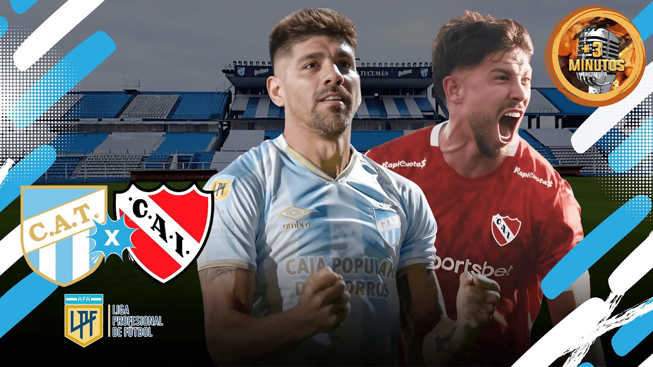 AO VIVO: ATLÉTICO TUCUMÁN X INDEPENDIENTE | CAMPEONATO ARGENTINO ...