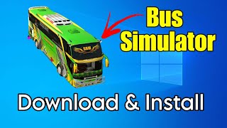 How To Download & Install Bus Simulator In Pc / Laptop