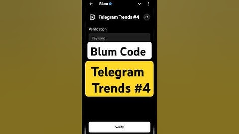 Telegram Trends #4 |Blum Verify Code | Blum today Video Code | #blumverifycode #blum #cod