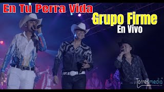 En Tu Perra Vida - Grupo Firme (En Vivo)