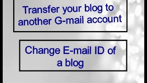 How To Change E-mail ID of a blog