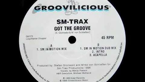SM-Trax - Got The Groove (SM in Motion Mix) [Groovilicious 1998]
