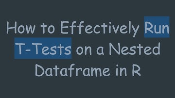 How to Effectively Run T-Tests on a Nested Dataframe in R