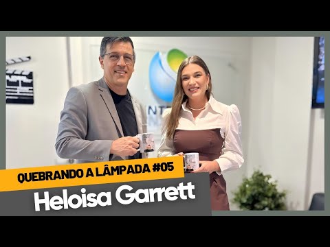 Quebrando a Lâmpada #05 com Heloisa Garrett - Empresária e Presidente do LIDE Paraná