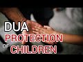 Dua For The Protection Of Children Protection And Safety Dua 