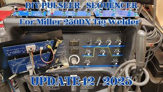Miller Syncrowave 250DX Tig Welder Low Cost / DIY Pulser and Sequencer - Progress Report!