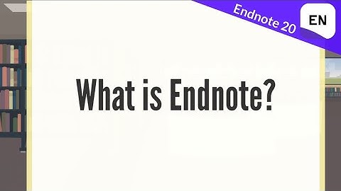 Endnote 20 Video 1 - What is Endnote