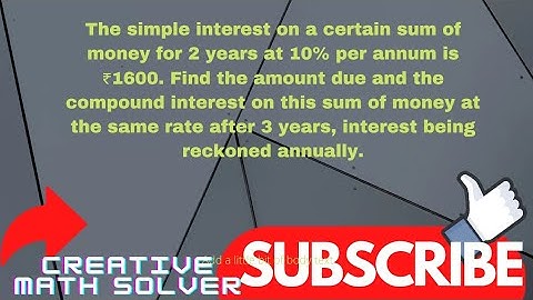 The simple interest on a certain sum of money for 2 years at 10% per annum is ₹1600. Find the…