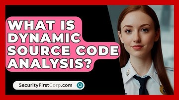 What Is Dynamic Source Code Analysis? - SecurityFirstCorp.com