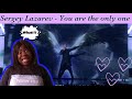 FIRST TIME REACTING TO SERGEY LAZAREV - YOU ARE THE ONLY ONE