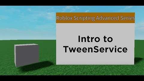 Intro to TweenService - Roblox Scripting Advanced Series #6
