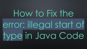 How to Fix the error: illegal start of type in Java Code