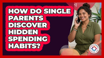 How Do Single Parents Discover Hidden Spending Habits? - Single Parent Support Hub