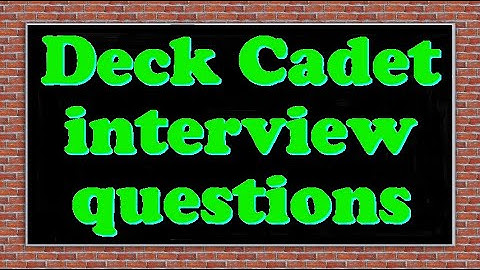Deck Cadet interview questions