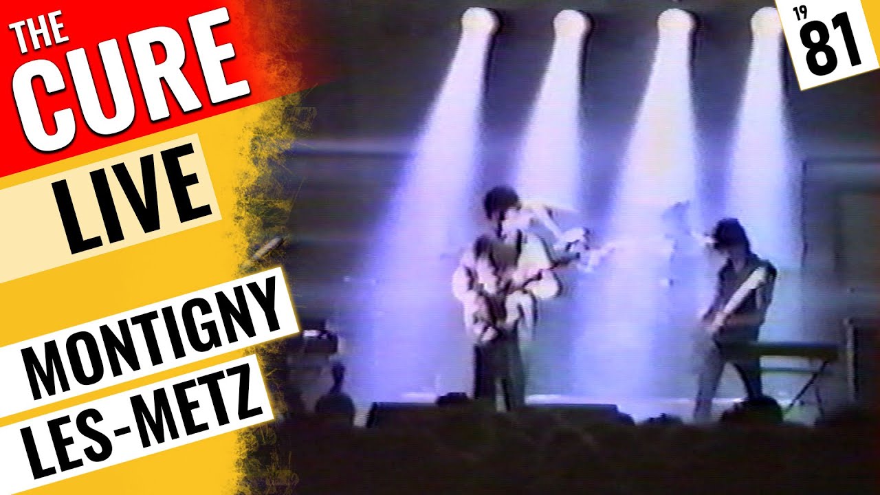 The Cure - Live 1981 - Montigny-les-Metz 🇫🇷 Main Set - YouTube