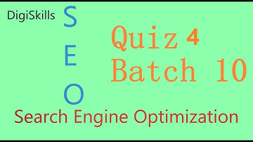 Digiskills SEO Quiz 4 Batch 10 2021