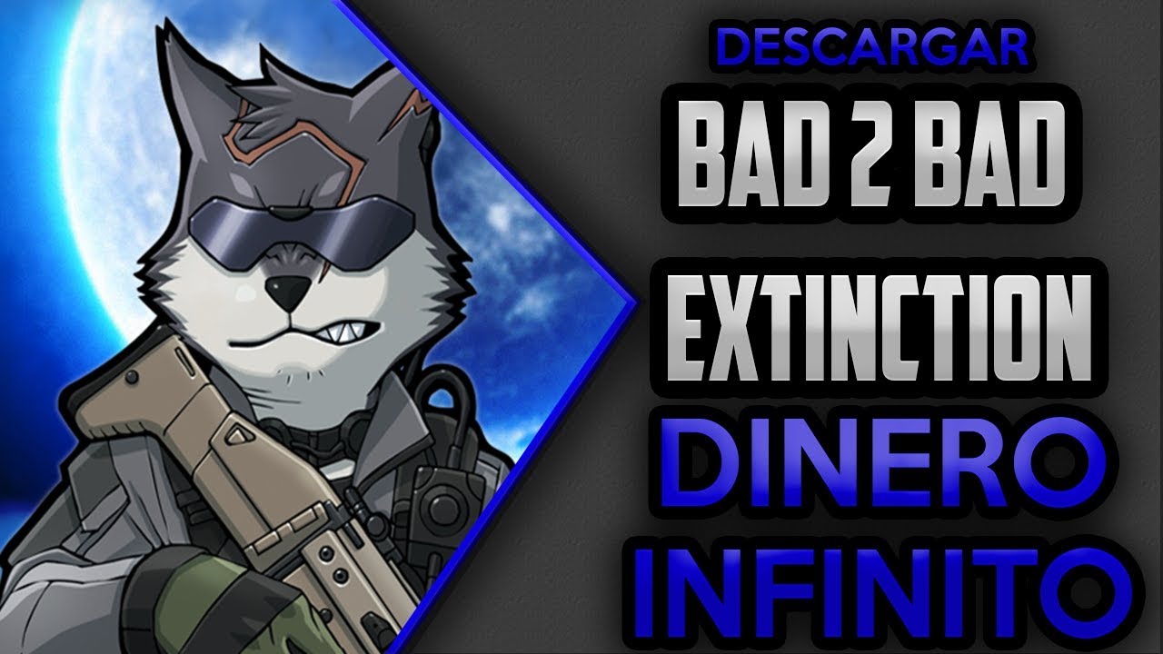 ⭐[MOD] Bad 2 Bad Extinction 2.6.1 HACK [Dinero Infinito] Link