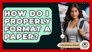 How Do I Properly Format A Paper - High School Toolkit