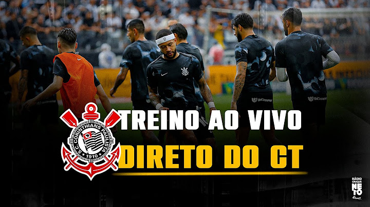 TREINO DO CORINTHIANS AO VIVO DO CT DR JOAQUIM GRAVA| ELENCO SE PREPARA PARA ENFRENTAR O GRÊMIO