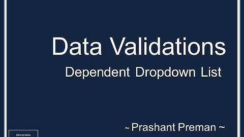 How to Create a Dependent Drop Down using Data Validation by Prashant Preman