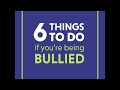 6 things to do if you are being bullied