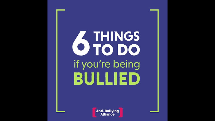 6 things to do if you are being bullied