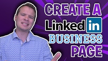 How to Create a Linkedin Business Page - 2019 Updates!